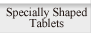 Specially Shaped Tablets